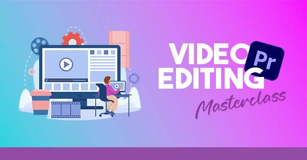 video editing masterclass